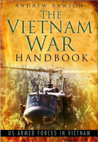 Title: Vietnam War Handbook: US Armed Forces in Vietnam, Author: Andrew Rawson