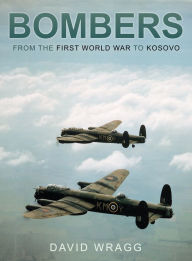 Title: Bombers: From the First World War to Kosovo, Author: David Wragg