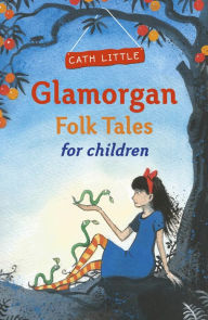 Title: Glamorgan Folk Tales for Children, Author: Cath Little