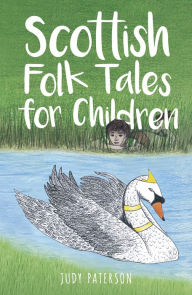 Title: Scottish Folk Tales for Children, Author: Judy Paterson