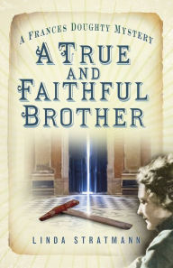 Title: True and Faithful Brother, Author: Linda Stratmann