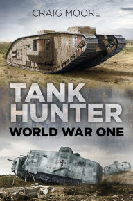 Title: Tank Hunter: World War One, Author: Craig Moore