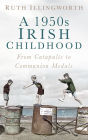 A 1950s Irish Childhood: From Catapults to Communion Medals