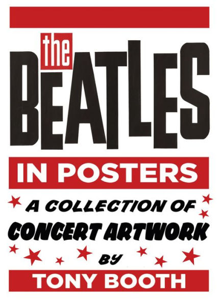 The Beatles in Posters: A Collection of Concert Artwork by Tony Booth