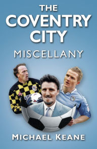 Title: The Coventry City Miscellany, Author: Michael Keane