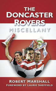 Title: The Doncaster Rovers Miscellany, Author: Robert Marshall