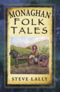 Title: Monaghan Folk Tales, Author: Steve Lally