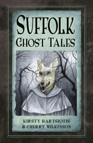 Title: Suffolk Ghost Tales, Author: Kirsty Hartsiotis