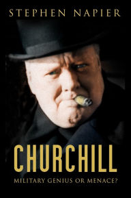 Title: Churchill: Military Genius or Menace?, Author: Stephen Napier