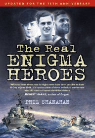 Title: Real Enigma Heroes, Author: Phil Shanahan