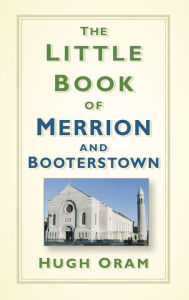 Title: The Little Book of Merrion and Booterstown, Author: Hugh Oram