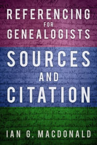 Title: Referencing for Genealogists: Sources and Citation, Author: Ian G. Macdonald