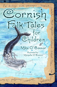 Title: Cornish Folk Tales for Children, Author: Mike O'Connor