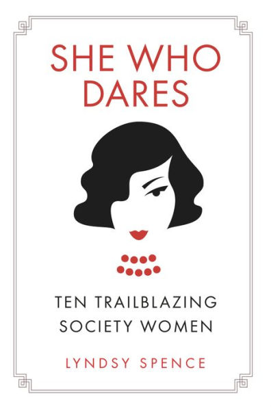 She Who Dares: Ten Trailblazing Society Women