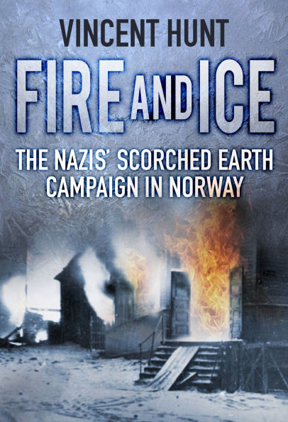 Fire and Ice: The Nazis' Scorched Earth Campaign Norway