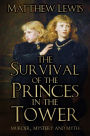 The Survival of Princes in the Tower: Murder, Mystery and Myth