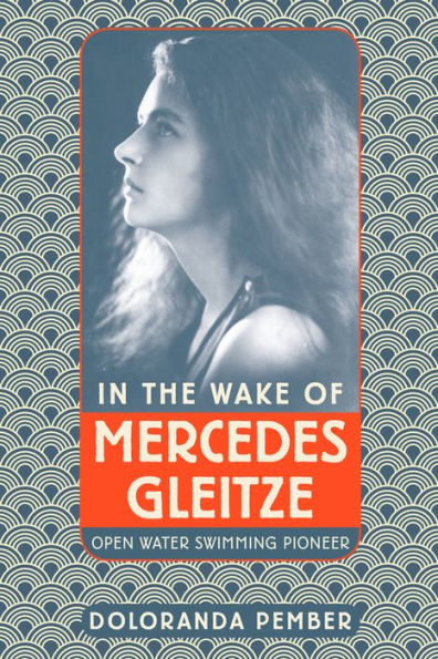 the Wake of Mercedes Gleitze: Open Water Swimming Pioneer