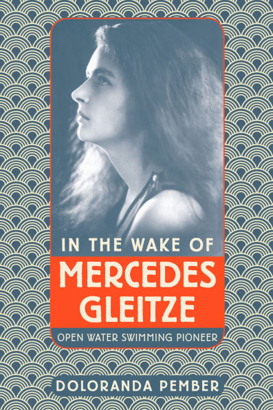 the Wake of Mercedes Gleitze: Open Water Swimming Pioneer