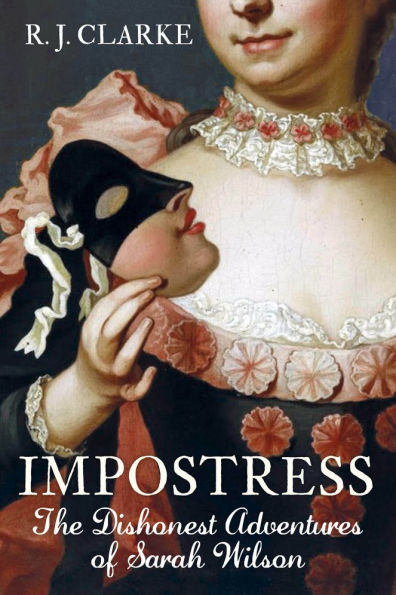 The Impostress: Dishonest Adventures of Sarah Wilson