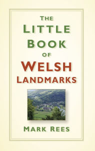 Title: The Little Book of Welsh Landmarks, Author: Mark Rees