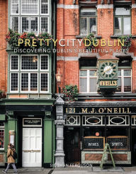 Pdf of ebooks free download prettycitydublin: Discovering Dublin's Beautiful Places by Siobhan Ferguson