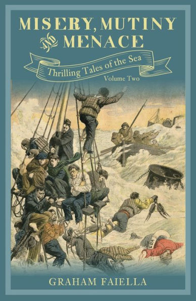 Misery, Mutiny and Menace: Thrilling Tales of the Sea: Volume Two