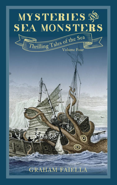 Mysteries and Sea Monsters: Thrilling Tales of the (vol.4)
