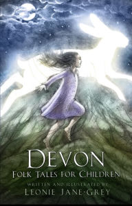 Title: Devon Folk Tales for Children, Author: Leonie Jane-Grey
