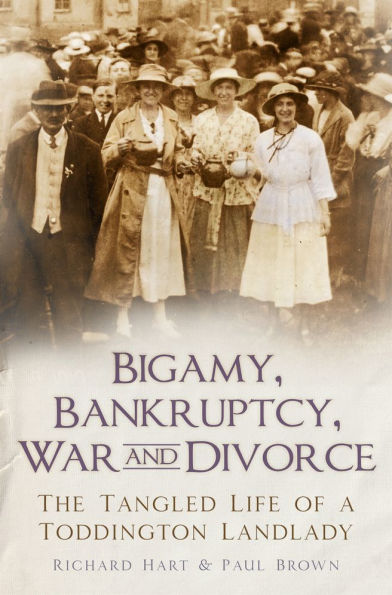 Bigamy, Bankruptcy, War and Divorce: The Tangled Life of a Toddington Landlady