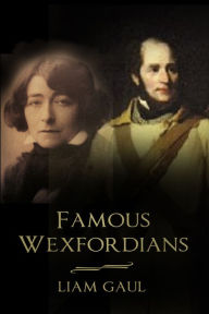 Title: Famous Wexfordians, Author: Liam Gaul