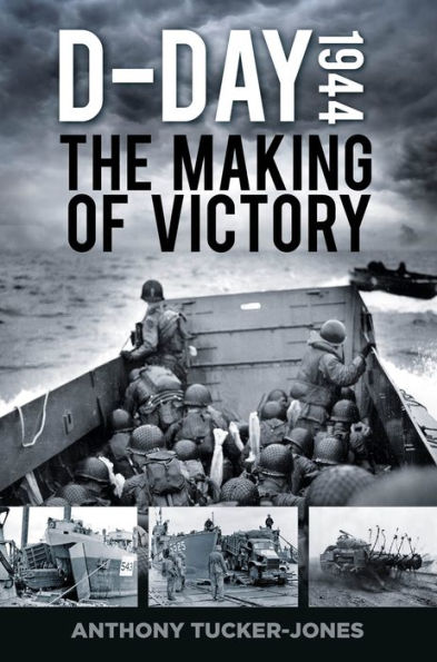 D-Day 1944: The Making of Victory