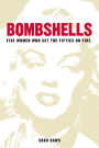 Bombshells: Five Women Who Set the Fifties on Fire