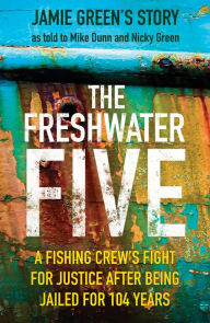 Amazon kindle free books to download The Freshwater Five: 5 Men, 104 Years in Prison, and the Quest for Justice by Jamie Green, Mike Dunn