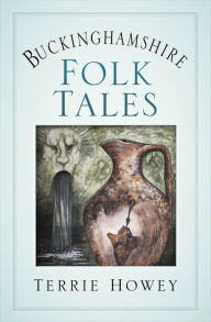 Title: Buckinghamshire Folk Tales, Author: Terrie Howey