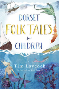 Title: Dorset Folk Tales for Children, Author: Tim Laycock