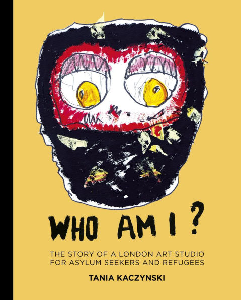 Who Am I?: The Story of a London Art Studio for Asylum Seekers and Refugees