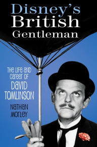 Pdf format books download Disney's British Gentleman: The Life and Career of David Tomlinson FB2 by  9780750993302