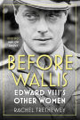 Before Wallis: Edward VIII's Other Women