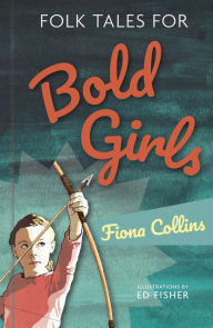 Title: Folk Tales for Bold Girls, Author: Fiona Collins