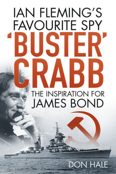 Buster Crabb: Ian Fleming's Favourite Spy, The Inspiration for James Bond