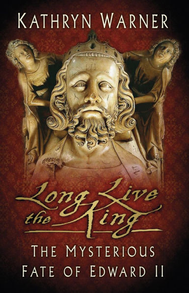 Long Live The King: Mysterious Fate of Edward II