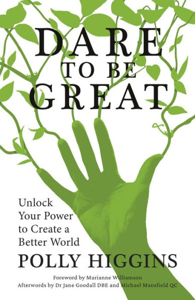 Dare to Be Great: Unlock Your Power Create a Better World