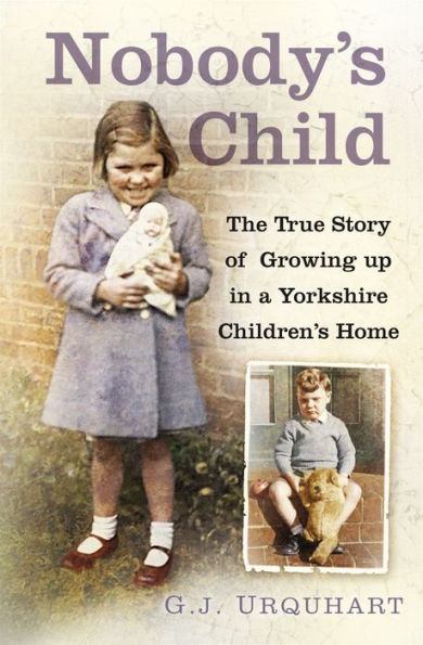 Nobody's Child: The True Story or Growing up a Yorkshire Children's Home