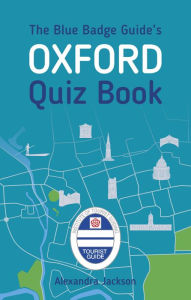 Title: The Blue Badge Guide's Oxford Quiz Book, Author: Alexandra Jackson