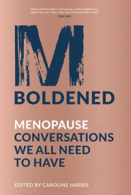 Title: M-Boldened: Menopause Conversations We All Need to Have, Author: Caroline Harris