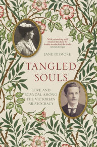 Title: Tangled Souls: Love and Scandal Among the Victorian Aristocracy, Author: Jane Dismore