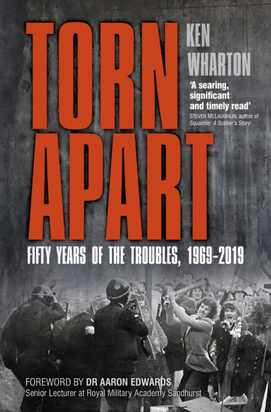 Torn Apart: Fifty Years of the Troubles, 1969-2019