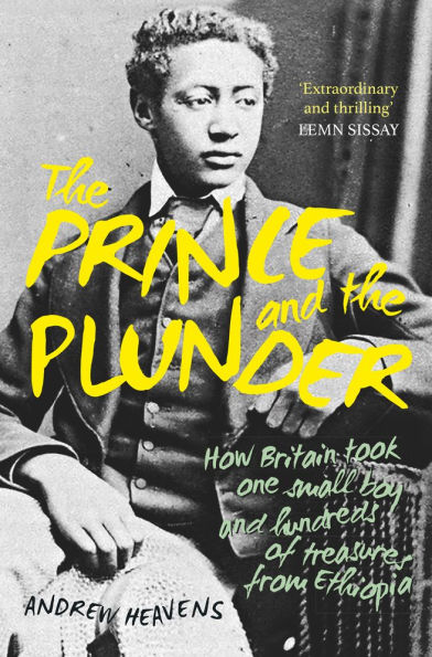 the Prince and Plunder: How Britain took one small boy hundreds of treasures from Ethiopia