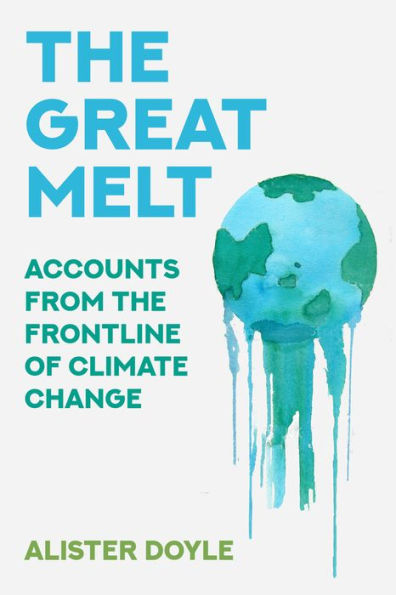 The Great Melt: Accounts from the Frontline of Climate Change