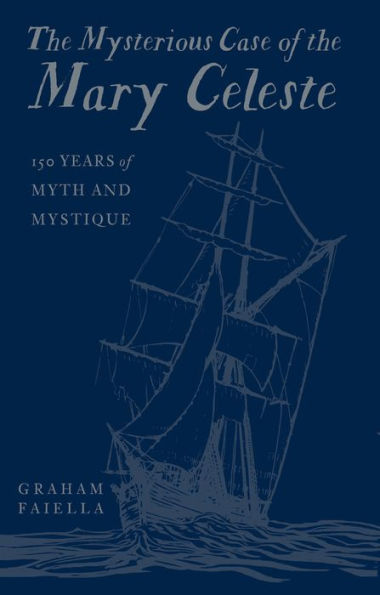 the Mysterious Case of Mary Celeste: 150 Years Myth and Mystique